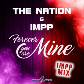 THE NATION & IMPP - FOREVER YOU ARE MINE (IMPP MIX)